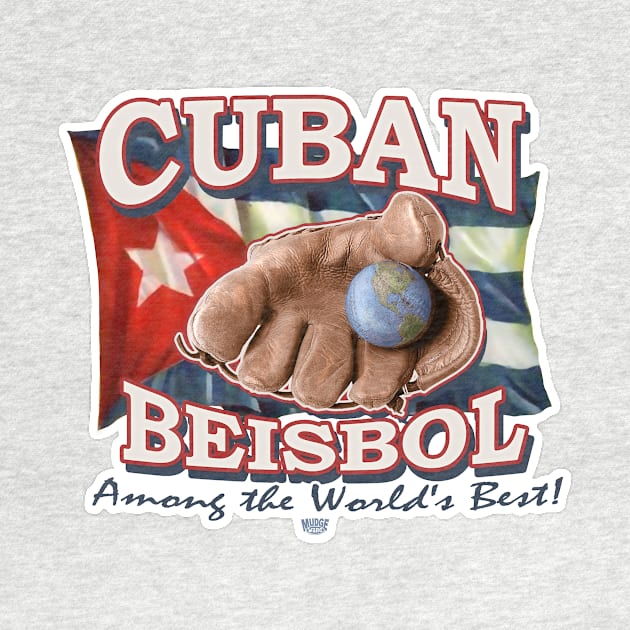 Cuban Baseball Among the Worlds Best by MudgeSportswear